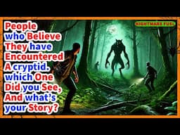 People who believe they have encountered a cryptid. which one did you see, and what’s your story?