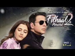 Filhaal 2 Mohabbat | B Praak | Superhit Bollywood Hindi Song