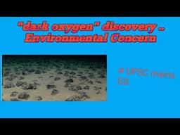 What is dark oxygen, found 13000 feet under the sea | UPSC MAINS General STUDIES