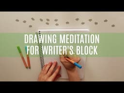 Drawing Meditation for Writer’s Block: Easy Art Tutorial to Get out of a Creative Rut