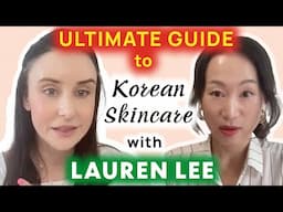 EXCLUSIVE INTERVIEW with K-Beauty Expert Lauren Lee - Find out all the truth about Korean skincare!