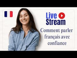 How to speak French with confidence ?