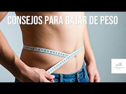 Consejos Esenciales para Acompañar tu Pérdida de Peso. | Consulta médica.