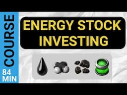 Energy Stock Investing Course for Beginners (Oil, Gas, Coal, Uranium)