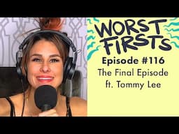 The Final Episode! ft. Tommy Lee | Worst Firsts Podcast with Brittany Furlan