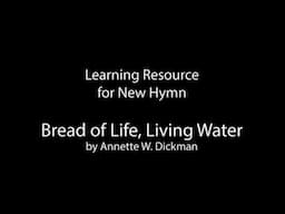 Teaching Resource for New Hymn! - Bread of Life, Living Water