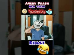 angry prash new vedio |VALENTINE DAY | Angryprashshort #shorts #short