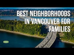 Best Neighborhoods in Vancouver for Families