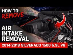 How to Remove Stock Intake | 2014-2018 5.3L Silverado 1500