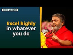 Guru Vakyam, English, Episode 1162 : Excel highly in whatever you do.