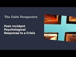 The Faith Perspective: Post-Incident Psychological Response to a Crisis