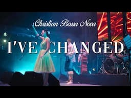 I've Changed | Christian Bossa Nova