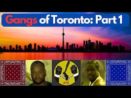 The Gangs of Toronto, Ontario: Part 1