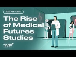 Call for Papers: The Rise of Medical Futures Studies - The Medical Futurist