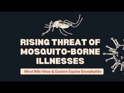 Rising Threat of Mosquito-Borne Illnesses - West Nile Virus & Eastern Equine Encephalitis