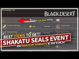 Best items to get from Shakatu Seal Event & Rewards Preview | Black Desert