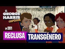 🔥ESTRENO🔥 El George Harris Cartoon [Ep 280] RECLUSA TRANSGÉNERO