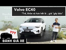 Đánh giá Volvo EC40: Trẻ, khỏe và hơn hết là ...giá "gây bão" |XEHAY.VN|