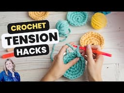 Crochet Tension Tips - The Top 5 Hacks for Improving Crochet Tension