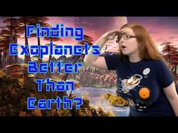 Finding Exoplanets Like Earth or Better?