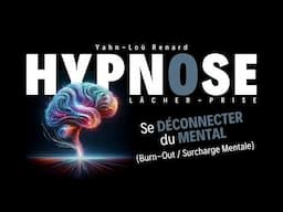 HYPNOSE - Se déconnecter du mental