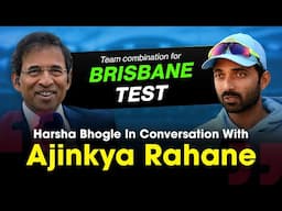 Harsha Bhogle x Ajinkya Rahane: Gabba 2021 Team Combination