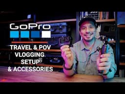 My GoPro Hero 10/11 Black Travel Vlogging Setup & Accessories