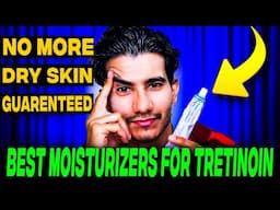 Discover the BEST Moisturizer to Use with Tretinoin for FLAWLESS Skin!