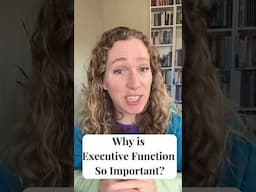 Why is Executive Function so Important?