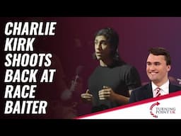 Charlie Kirk Shoots Back At Race Baiter