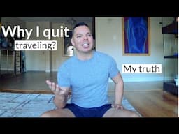 Why I quit being a digital nomad? Why I started traveling? | MY TRUTH