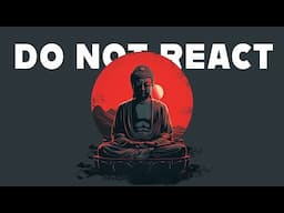 The Buddha: Stop Overreacting | The Power of Not Reacting