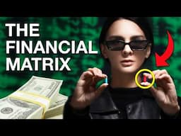 How to See Through the Financial Matrix