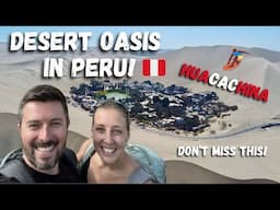 ADVENTURE In A DESERT OASIS! Why you NEED to add Huacachina to your PERU Itinerary!