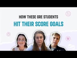 How 3 GRE Students Hit Their Score Goals 🎯 | Prep Strategies Revealed