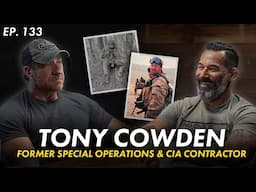 Former SOF and CIA Operator | Tony Cowden