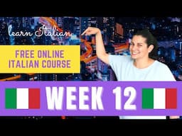 Week 12 - FREE Online Italian Course | ItalianSi