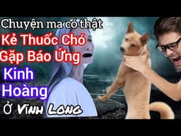 [Tập 1641] kẻ thuốc chó gặp báo ứng kinh hoàng ở Vĩnh Long/chuyện ma có thật