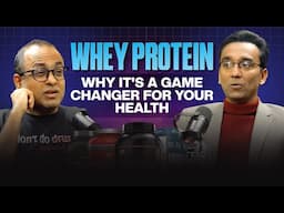 Whey Protein might actually be more important than you think | Dr. Pal's take