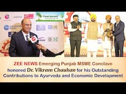 Zee News Emerging Punjab MSME Conclave Honored Dr. Vikram Chauhan for his Outstanding Contributions