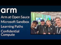 Arm at Open Sauce, Microsoft Sandbox, Learning Paths, and Confidential Compute | Innovation Coffee