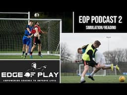 The EOP Football Podcast - Episode 2 - Solutions to Simulation & Should Heading Be Banned?