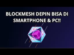 [GRATIS] BLOCKMESH DEPIN BISA DI SMARTPHONE & PC!!