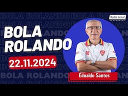 Rádio Jornal - Bola Rolando com Ednaldo Santos | 22.11.2024