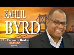 Richard Helppie's Common Bridge TV- EP 254 Kahlil Byrd