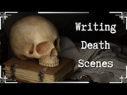 How To Write Character Deaths | Writing & Worldbuilding