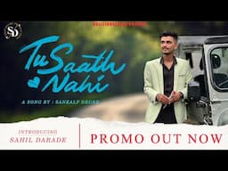 TU SAATH NAHI | PROMO | SAHIL DARADE | SATYAM PATIL | SNEHA MAHADIK | SANKALP DEORE | 2K22 |