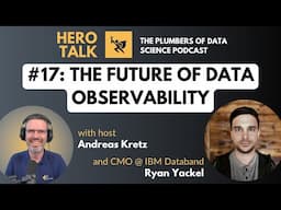 Hero Talk: The Future of Data Observability with Ryan Yackel - Plumbers of Data Science #17