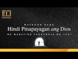 Mayroon bang hindi pinapayagan ang Dios na mabuting pagnanasa ng tao? | Brother Eli Channel