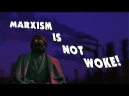 Marxism is NOT Woke - Response to ShortFatOtaku